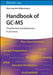 Handbook of Gc-MS: Fundamentals and Applications by Hans-Joachim Hubschmann