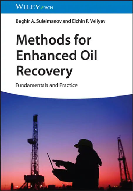 Methods for Enhanced Oil Recovery by Baghir A. Suleimanov