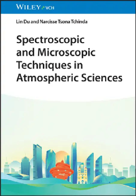 Spectroscopic and Microscopic Techniques in Atmospheric Sciences by Lin Du