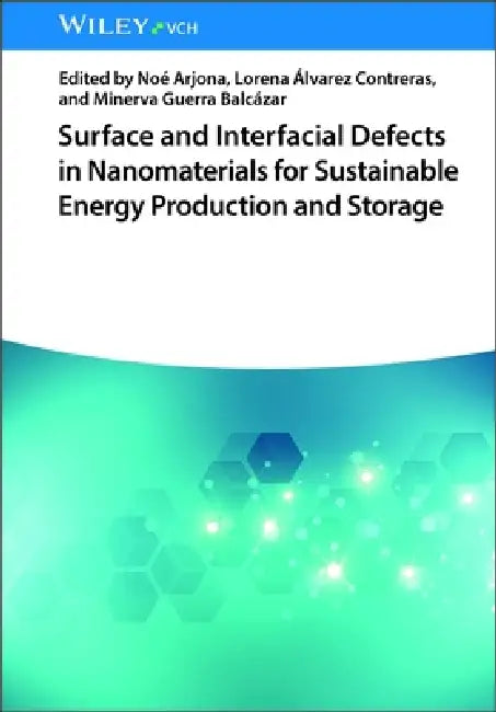 Surface and Interfacial Defects in Nanomaterials for Sustainable Energy Production and Storage by Noé Arjona