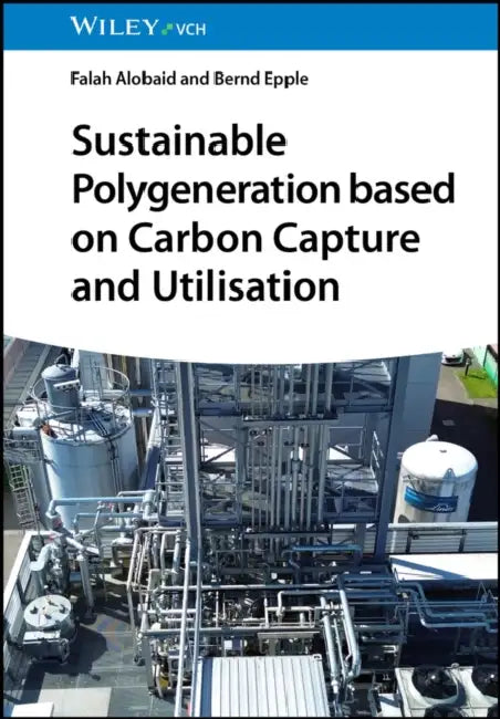 Sustainable Polygeneration based on Carbon Capture and Utilisation by Falah Alobaid