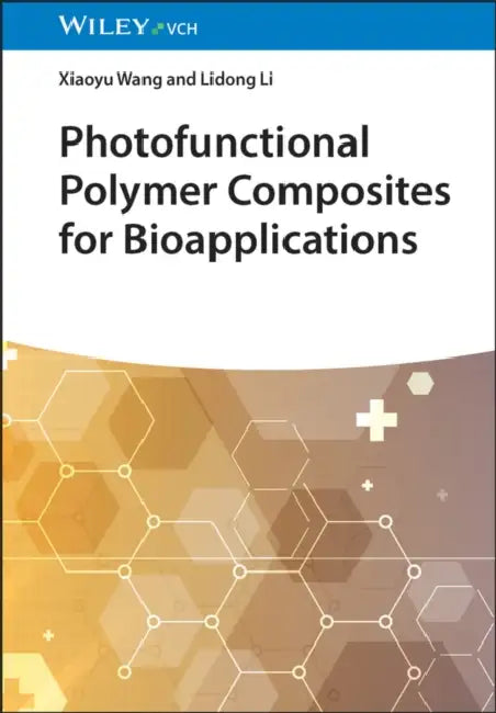 Photofunctional Polymer Composites for Bioapplications by Xiaoyu Wang