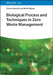 Biological Processes and Techniques in Zero Waste Management by Garima Awasthi