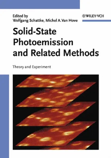 Solid-State Photoemission and Related Methods: Theory and Experiment by Editor: Wolfgang Schattke, Editor: Michel A. Van Hove