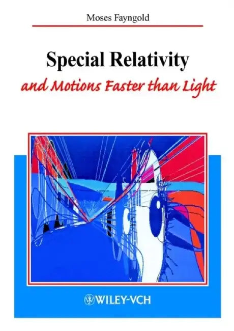 Special Relativity and Motions Faster than Light by Moses Fayngold, Illustrator: Roland Wengenmayr