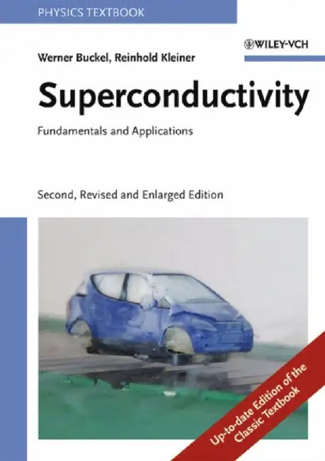 Superconductivity: Fundamentals and Applications, 2nd, Revised and Enlarged Edition by Werner Buckel, Reinhold Kleiner