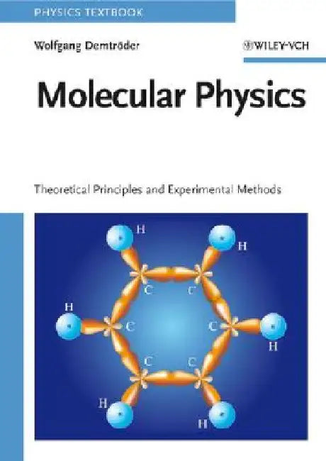 Molecular Physics: Theoretical Principles and Experimental Methods by Wolfgang Demtroder