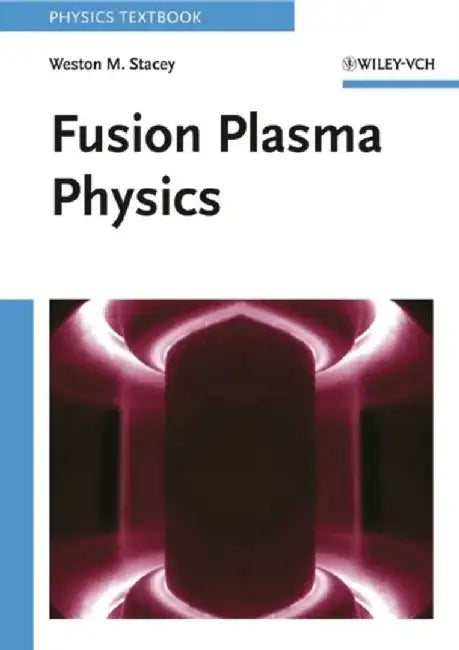 Fusion Plasma Physics by Weston M. Stacey
