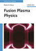 Fusion Plasma Physics by Weston M. Stacey
