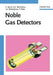 Noble Gas Detectors by Elena Aprile, Aleksey E. Bolotnikov, Alexander I. Bolozdynya (Constellation Technology Corporation), Tadayoshi Doke (Waseda University, Japan)
