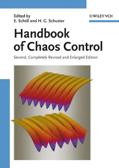 Handbook of Chaos Control, 2nd Edition by Editor: Eckehard Schöll, Editor: Heinz Georg Schuster