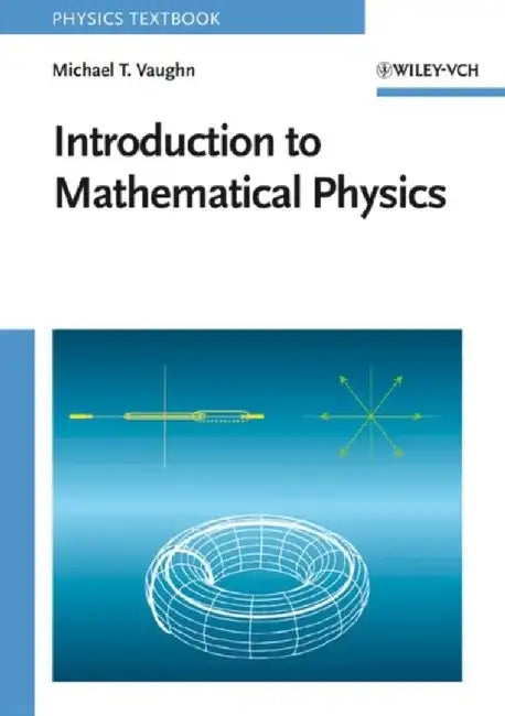 Introduction to Mathematical Physics by Michael T. Vaughn