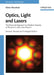 Optics, Light and Lasers: The Practical Approach to Modern Aspects of Photonics and Laser Physics, 2nd, Revised and Enlarged Edition by Dieter Meschede