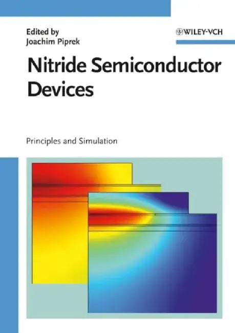 Nitride Semiconductor Devices: Principles and Simulation by Editor: Joachim Piprek