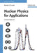 Nuclear Physics for Applications: A Model Approach by Stanley G. Prussin