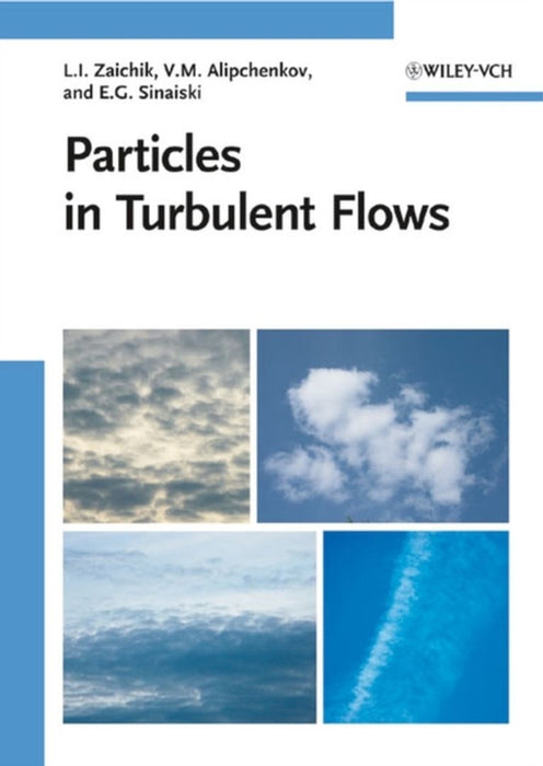 Particles In Turbulent Flows by Leonid Zaichik, Vladimir M. Alipchenkov, Emmanuil G. Sinaiski