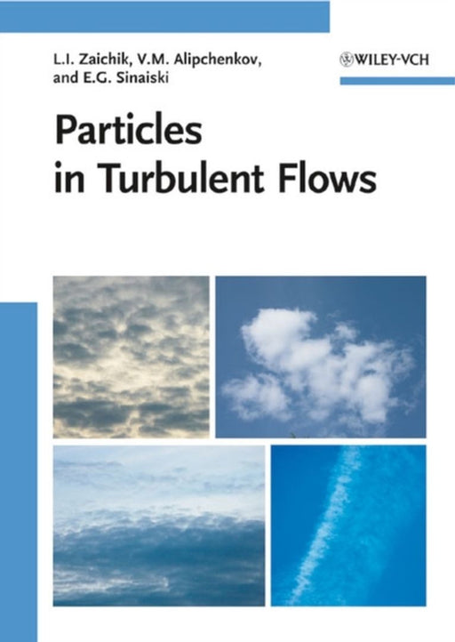 Particles In Turbulent Flows by Leonid Zaichik, Vladimir M. Alipchenkov, Emmanuil G. Sinaiski