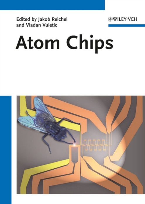 Atom Chips by Jakob Reichel, Vladan Vuletic