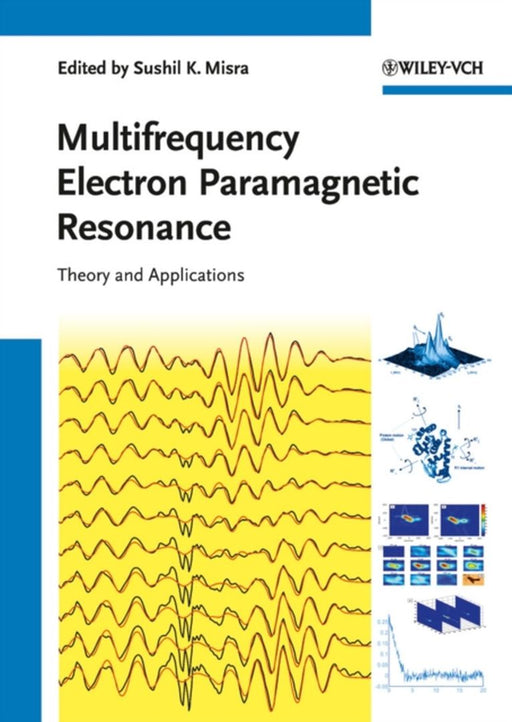 Multifrequency Electron Paramagnetic Resonance: Theory And Applications by Sushil K. Misra