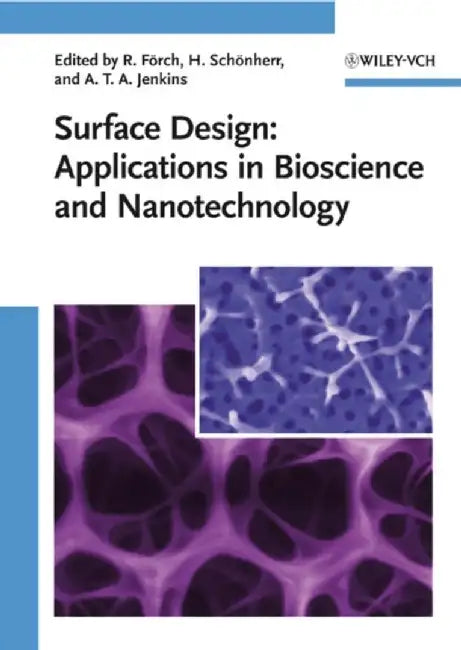 Surface Design: Applications in Bioscience and Nanotechnology by Renate F÷rch, Holger Sch÷nherr, A. Tobias A. Jenkins
