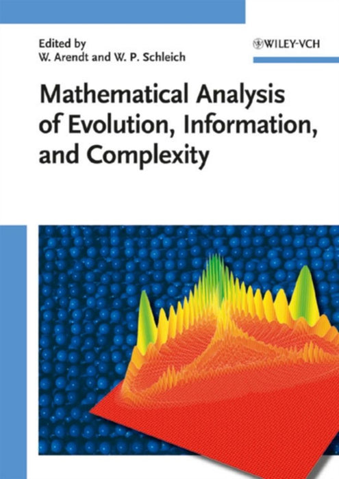 Mathematical Analysis Of Evolution, Information And Complexity by Wolfgang Arendt, Wolfgang P. Schleich