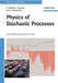Physics of Stochastic Processes: How Randomness Acts in Time by Reinhard Mahnke, Jevgenijs Kaupuzs, Ihor Lubashevsky (Russian Academy of Sciences, Moscow)