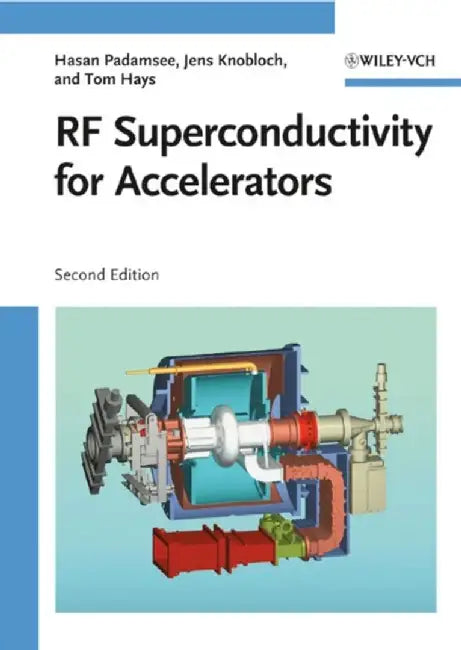 RF Superconductivity for Accelerators, 2nd Edition by Hasan Padamsee, Jens Knobloch, Tomas Hays