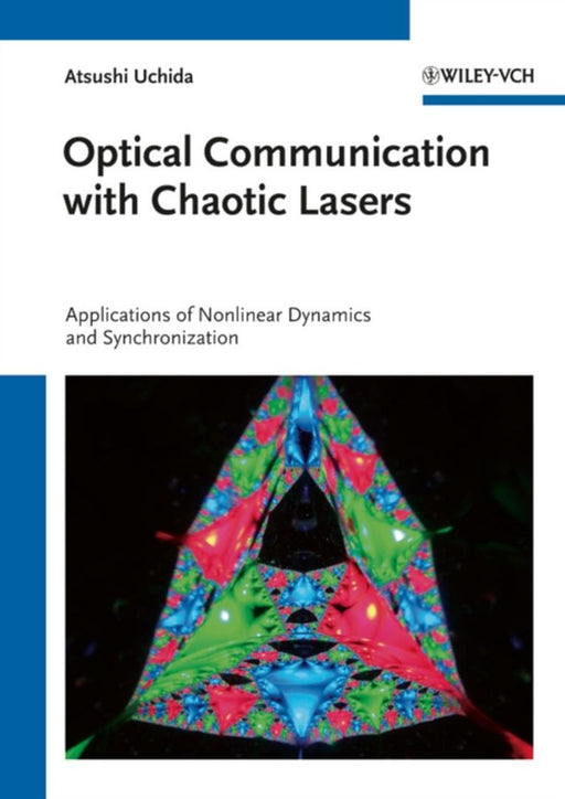 Optical Communication With Chaotic Lasers: Applications of Nonlinear Dynamics and Synchronization by Atsushi Uchida