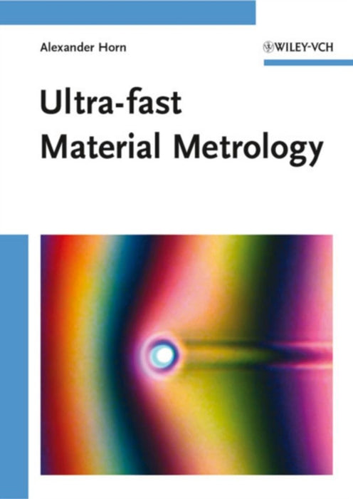 Ultra-Fast Material Metrology by Alexander Horn