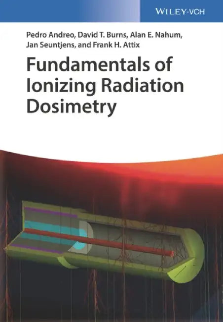Fundamentals of Ionizing Radiation Dosimetry by Pedro Andreo