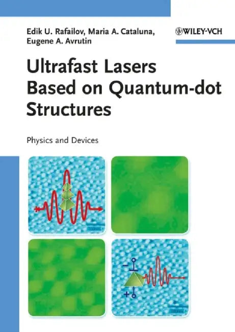 Ultrafast Lasers Based On Quantum-Dot Structures: Physics and Devices by Edik U. Rafailov, Maria Ana Cataluna, Eugene A. Avrutin