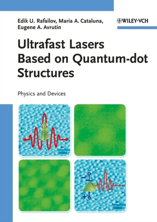 Ultrafast Lasers Based On Quantum-Dot Structures: Physics and Devices by Edik U. Rafailov, Maria Ana Cataluna, Eugene A. Avrutin