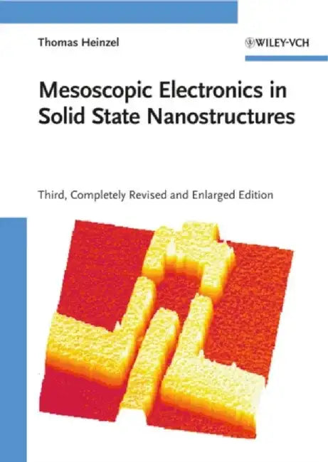 Mesoscopic Electronics in Solid State Nanostructures, 3rd Edition by Thomas Heinzel