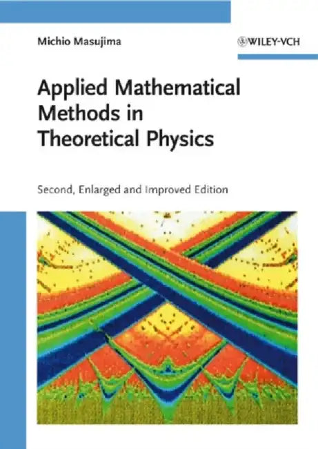 Applied Mathematical Methods in Theoretical Physics, 2nd Edition by Michio Masujima