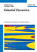 Celestial Dynamics: Chaoticity and Dynamics of Celestial Systems by Rudolf Dvorak, Christoph Lhotka