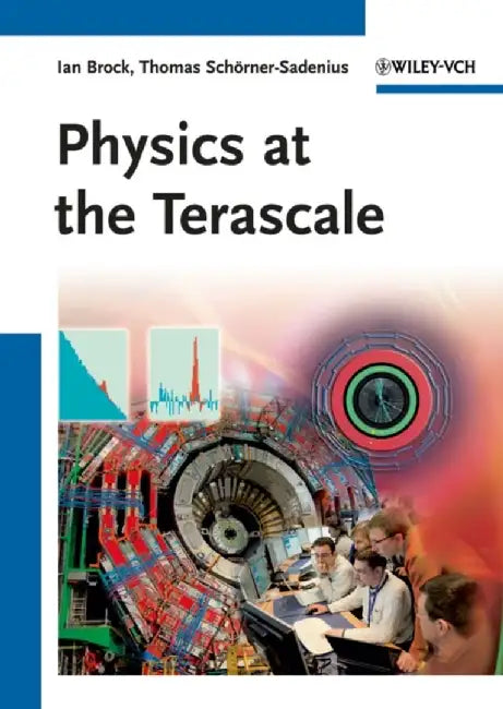 Physics At The Terascale by Ian Brock, Thomas Schorner-Sadenius