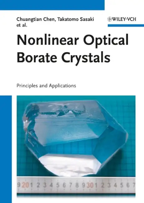 Nonlinear Optical Borate Crystals: Principals and Applications by Chuangtian Chen