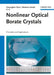 Nonlinear Optical Borate Crystals: Principals and Applications by Chuangtian Chen