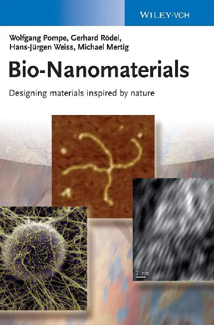 Bio-Nanomaterials: Designing Materials Inspired by Nature by Wolfgang Pompe