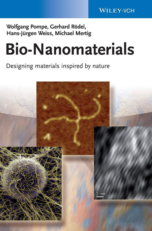 Bio-Nanomaterials: Designing Materials Inspired by Nature by Wolfgang Pompe