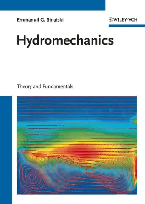 Hydromechanics: Theory and Fundamentals by Emmanuil G. Sinaiski, Translator: Moritz Braun