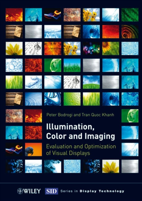 Illumination, Colour And Imaging: Evaluation and Optimization of Visual Displays by Tran Quoc Khanh, Peter Bodrogi