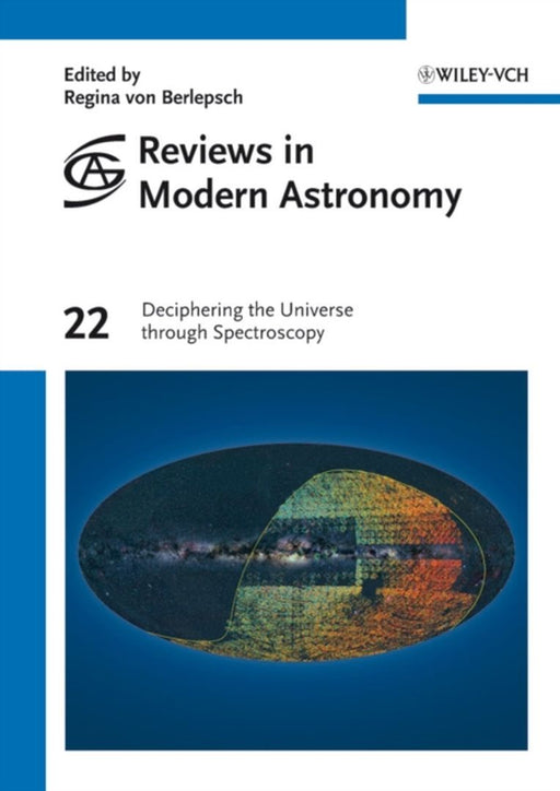 Reviews In Modern Astronomy: Deciphering the Universe through Spectroscopy by Regina von Berlepsch