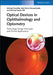 Optical Devices in Ophthalmology and Optometry: Technology, Design Principles and Clinical Applications by Michael Kaschke, Karl-Heinz Donnerhacke, Michael Stefan Rill (Carl Zeiss AG, Oberkochen, Germany)