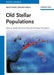 Old Stellar Populations: How to Study the Fossil Record of Galaxy Formation by Santi Cassisi, Maurizio Salaris