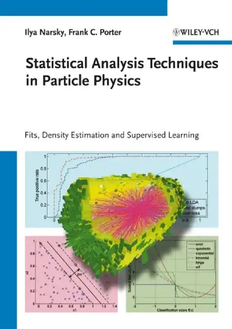 Statistical Analysis Techniques in Particle Physics: Fits, Density Estimation and Supervised Learning by Ilya Narsky, Frank C. Porter
