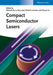 Compact Semiconductor Lasers by Jean-Michel Lourtioz, Siyuan Yu, Siyuan Yu