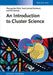 An Introduction To Cluster Science by Phuong Mai Dinh, Paul-Gerhard Reinhard, Eric Suraud