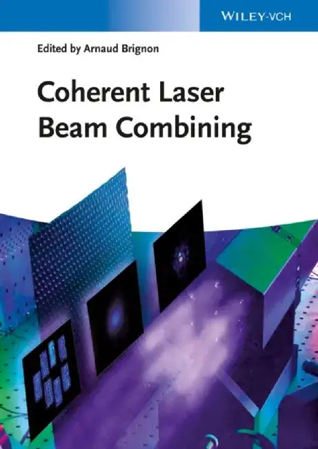 Coherent Laser Beam Combining by Editor: Arnaud Brignon