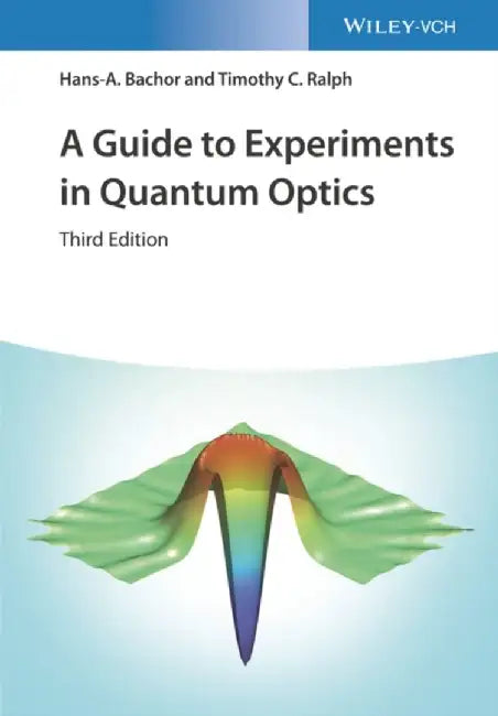 A Guide to Experiments in Quantum Optics by Hans-A Bachor